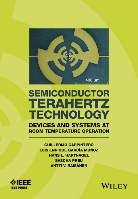 Semiconductor TeraHertz Technology -  Guillermo Carpintero,  Enrique Garcia-Munoz,  Hans Hartnagel,  Sascha Preu,  Antti Raisanen
