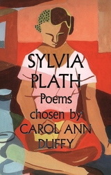 Sylvia Plath Poems Chosen by Carol Ann Duffy -  Sylvia Plath