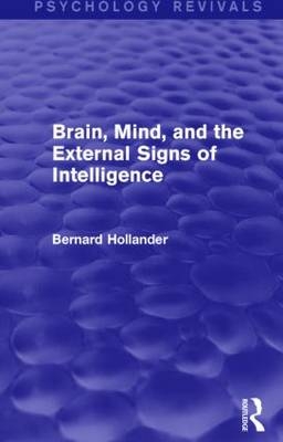 Brain, Mind, and the External Signs of Intelligence -  Bernard Hollander