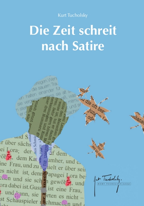 Die Zeit schreit nach Satire -  Kurt Tucholsky
