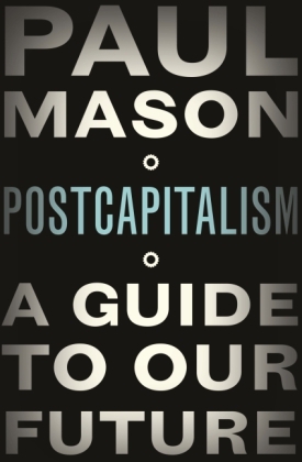 PostCapitalism -  PAUL MASON