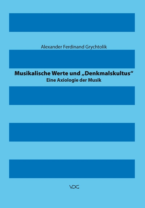 Musikalische Werte und "Denkmalskultus" - Alexander Grychtolik