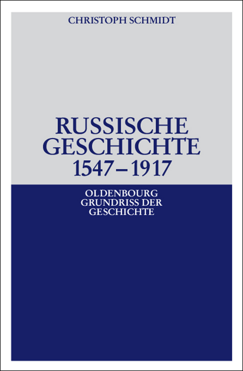 Russische Geschichte 1547&ndash;1917 - Christoph Schmidt
