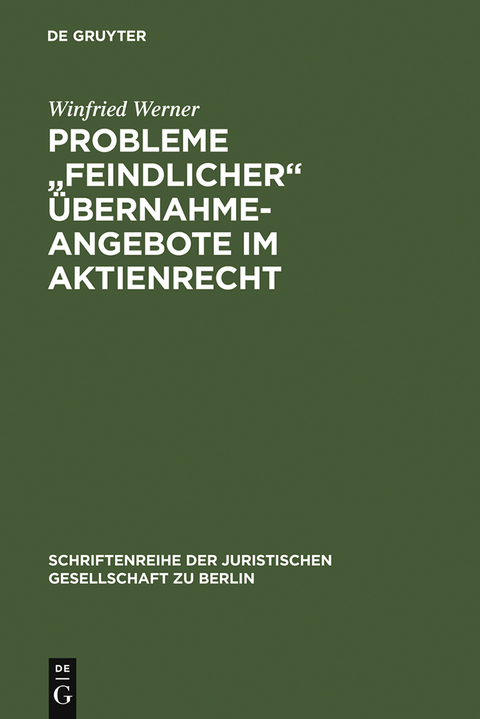 Probleme "feindlicher" &Uuml;bernahmeangebote im Aktienrecht - Winfried Werner