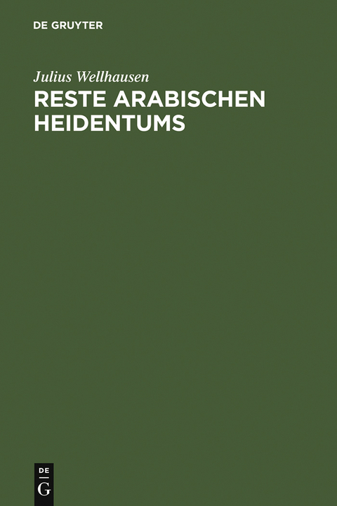 Reste arabischen Heidentums - Julius Wellhausen