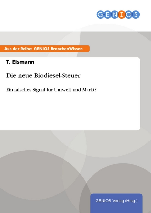 Die neue Biodiesel-Steuer -  T. Eismann