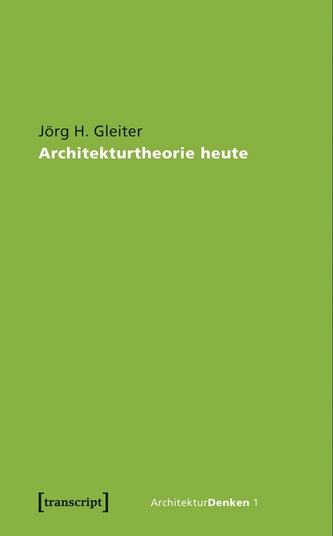 Architekturtheorie heute -  J&ouml;rg H. Gleiter