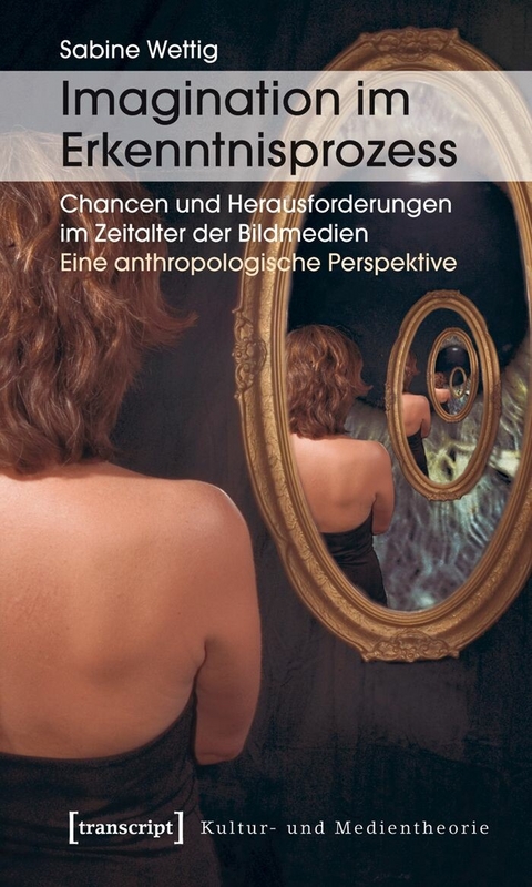 Imagination im Erkenntnisprozess -  Sabine Wettig
