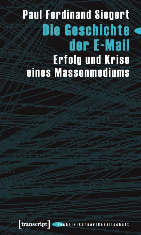 Die Geschichte der E-Mail -  Paul Ferdinand Siegert