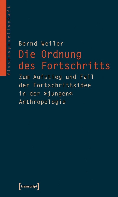 Die Ordnung des Fortschritts -  Bernd Weiler