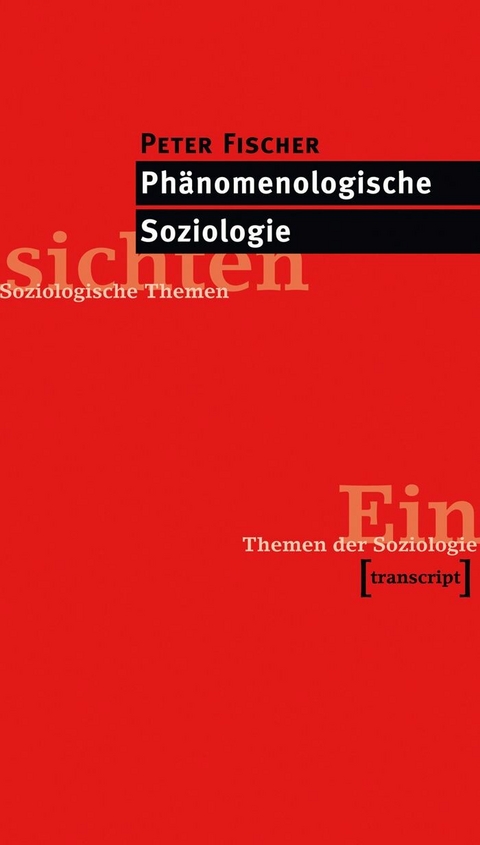 Ph&auml;nomenologische Soziologie - Peter Fischer
