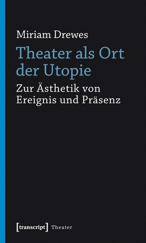 Theater als Ort der Utopie -  Miriam Drewes