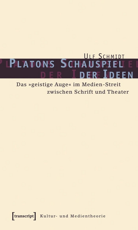 Platons Schauspiel der Ideen -  Ulf Schmidt