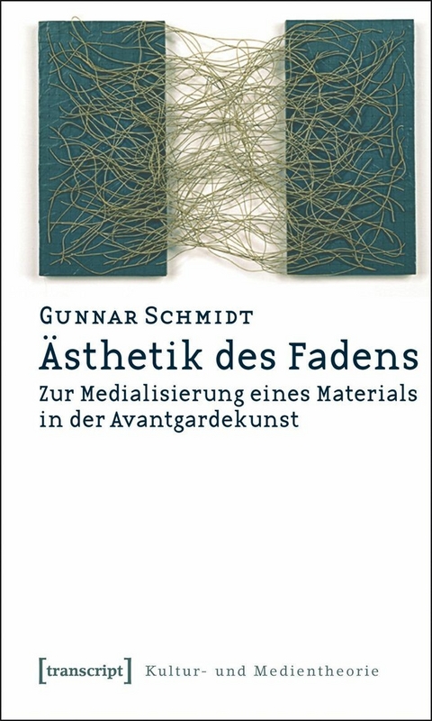 Ästhetik des Fadens -  Gunnar Schmidt