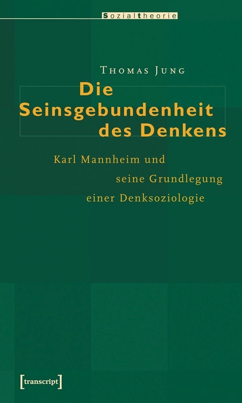 Die Seinsgebundenheit des Denkens -  Thomas Jung