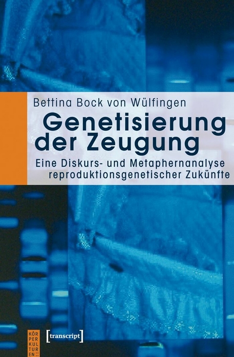 Genetisierung der Zeugung -  Bettina Bock von W&uuml;lfingen