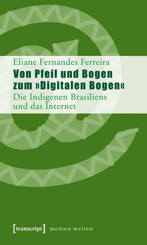Von Pfeil und Bogen zum &raquo;Digitalen Bogen&laquo; - Eliane Fernandes Ferreira