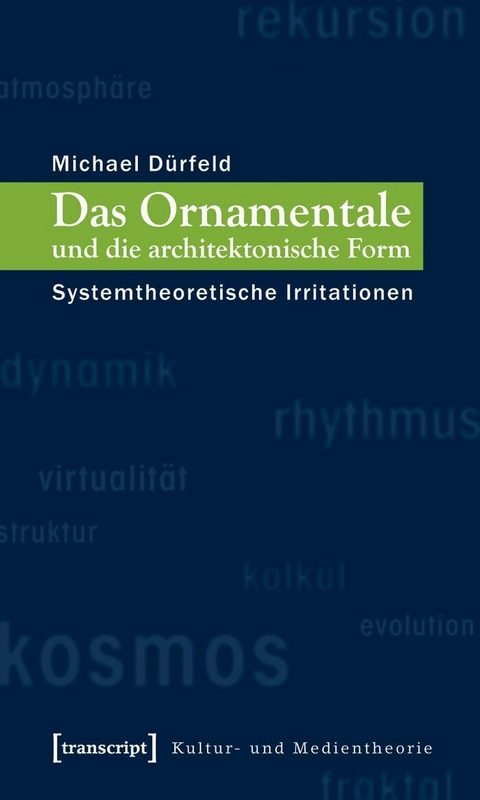 Das Ornamentale und die architektonische Form -  Michael D&uuml;rfeld