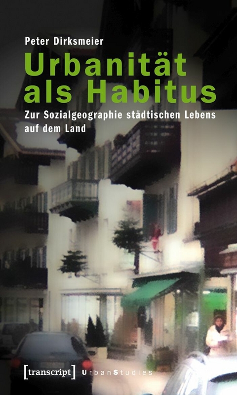 Urbanit&auml;t als Habitus - Peter Dirksmeier