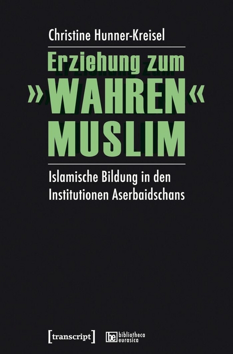Erziehung zum &raquo;wahren&laquo; Muslim -  Christine Hunner-Kreisel