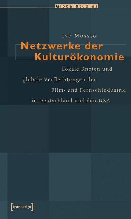 Netzwerke der Kultur&ouml;konomie -  Ivo Mossig