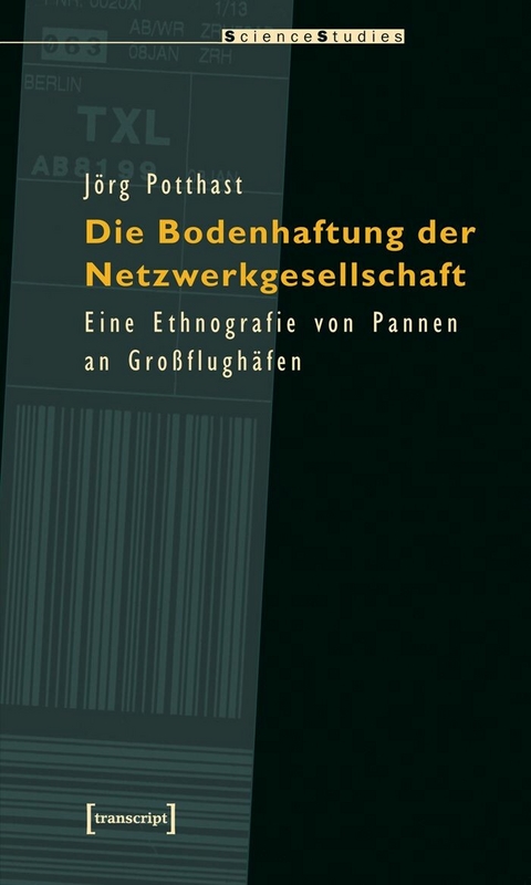 Die Bodenhaftung der Netzwerkgesellschaft -  J&ouml;rg Potthast