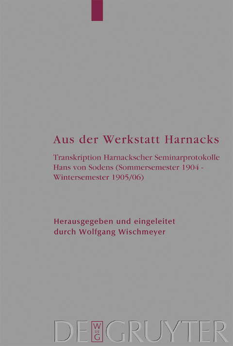 Aus der Werkstatt Harnacks - Adolf von Harnack