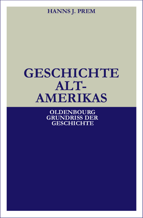 Geschichte Altamerikas - Hanns J. Prem