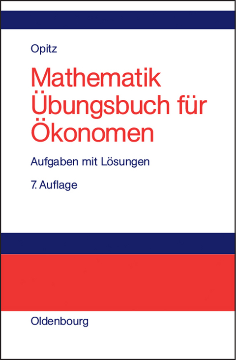 Mathematik &Uuml;bungsbuch f&uuml;r &Ouml;konomen - Otto Opitz