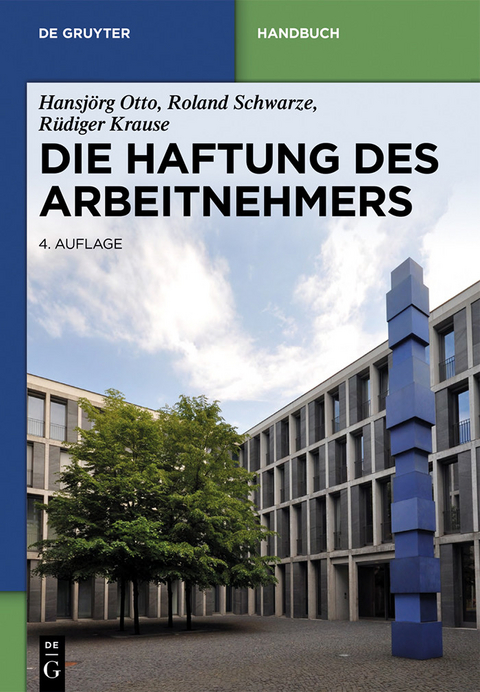 Die Haftung des Arbeitnehmers -  Hansj&ouml;rg Otto,  Roland Schwarze,  R&uuml;diger Krause
