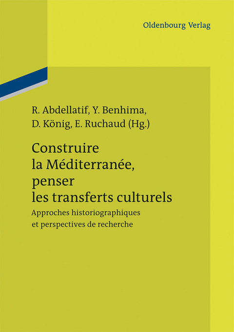 Construire la M&eacute;diterran&eacute;e, penser les transferts culturels - 