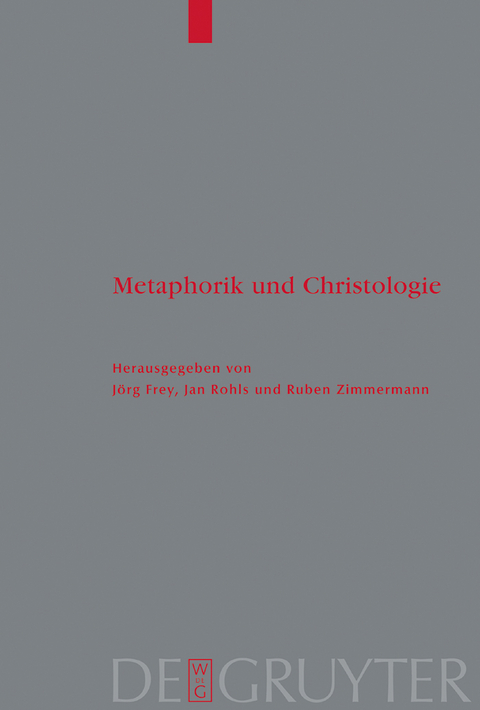 Metaphorik und Christologie - J&ouml;rg Frey, Jan Rohls, Ruben Zimmermann