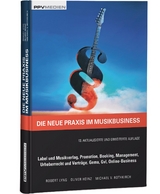 Die neue Praxis im Musikbusiness - Robert Lyng, Oliver Heinz, Michael von Rothkirch
