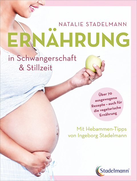 Ern&auml;hrung in Schwangerschaft & Stillzeit - Natalie Stadelmann