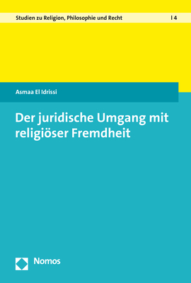 Der juridische Umgang mit religi&ouml;ser Fremdheit - Asmaa El Idrissi