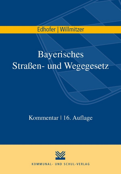 Bayerisches Stra&szlig;en- und Wegegesetz - Manfred Edhofer, Reiner Willmitzer