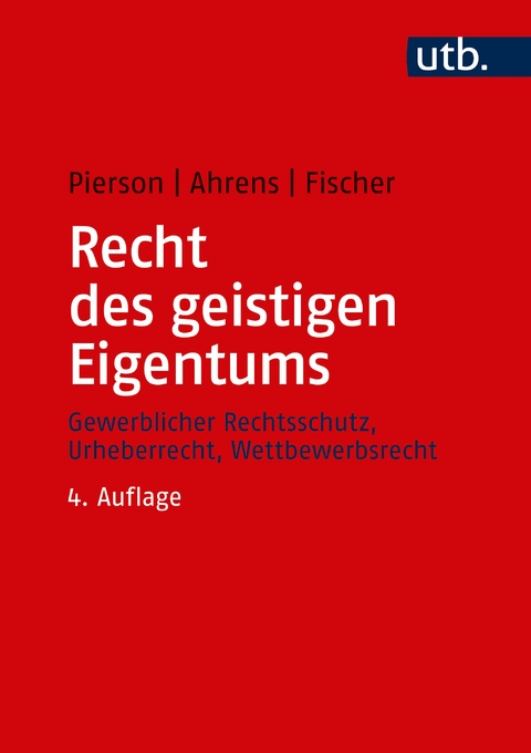 Recht des geistigen Eigentums - Matthias Pierson, Thomas Ahrens, Karsten R. Fischer