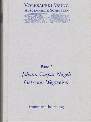 Volksaufklärung - Ausgewählte Schriften / Band 2: Johann Caspar Nägeli (1696-1742)