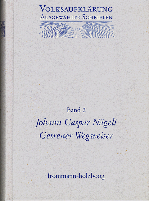Volksaufkl&auml;rung - Ausgew&auml;hlte Schriften / Band 2: Johann Caspar N&auml;geli (1696-1742) - Johann Caspar N&auml;geli