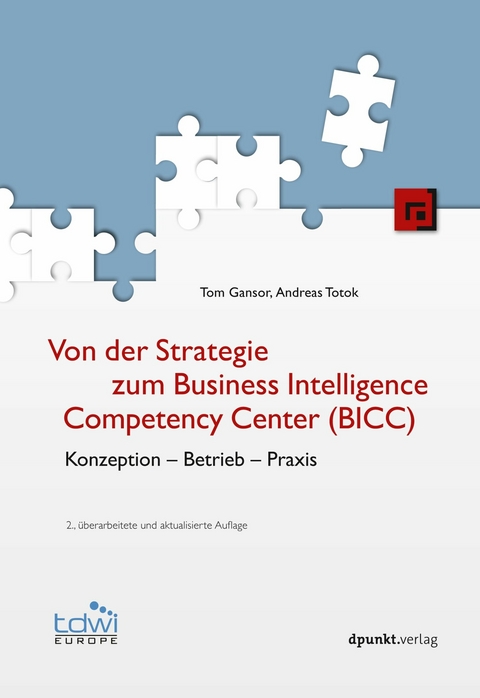 Von der Strategie zum Business Intelligence Competency Center (BICC) - Tom Gansor, Andreas Totok