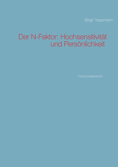 Der N-Faktor: Hochsensitivit&auml;t und Pers&ouml;nlichkeit - Birgit Trappmann