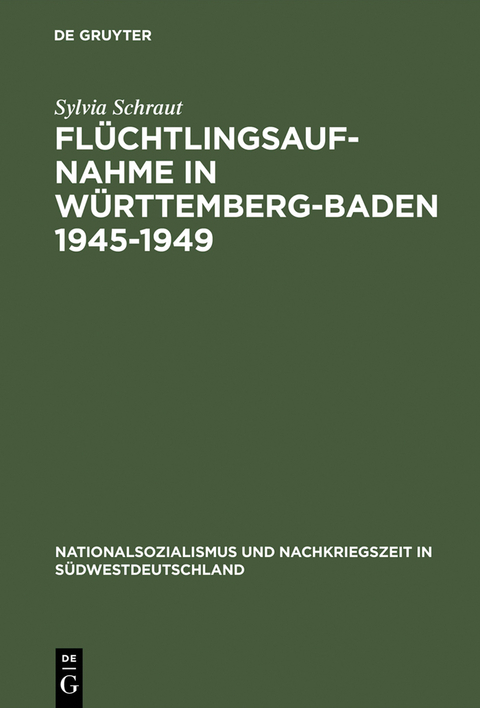 Fl&uuml;chtlingsaufnahme in W&uuml;rttemberg-Baden 1945&ndash;1949 - Sylvia Schraut