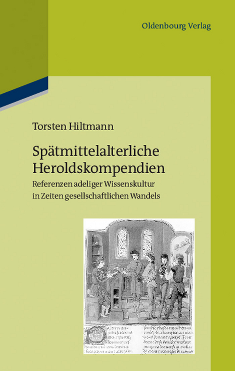 Sp&auml;tmittelalterliche Heroldskompendien -  Torsten Hiltmann