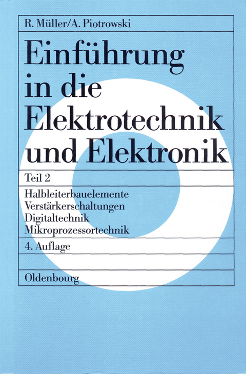 Halbleiterbauelemente &ndash; Verst&auml;rkerschaltungen &ndash; Digitaltechnik &ndash; Mikroprozessortechnik - Roderich M&uuml;ller, Anton Piotrowski