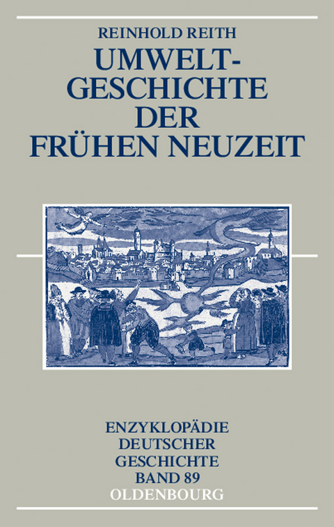 Umweltgeschichte der Fr&uuml;hen Neuzeit - Reinhold Reith