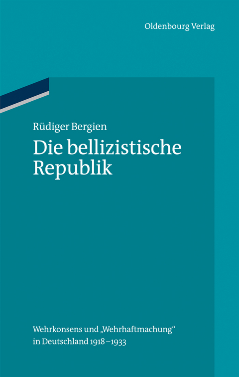 Die bellizistische Republik - R&uuml;diger Bergien