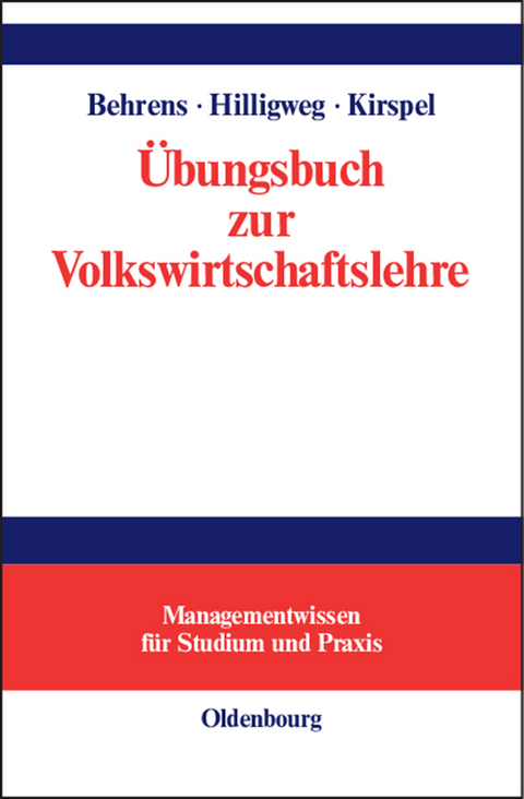 &Uuml;bungsbuch zur Volkswirtschaftslehre - Christian-Uwe Behrens, Gerd Hilligweg, Matthias Kirspel