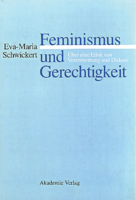 Feminismus und Gerechtigkeit - Eva-Maria Schwickert
