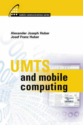 UMTS and Mobile Computing -  Alexander Joseph Huber,  Josef Franz Huber