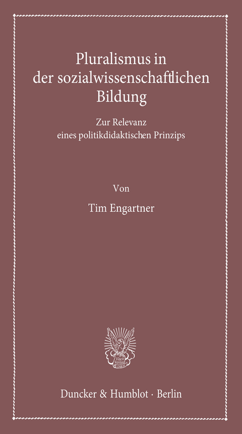 Pluralismus in der sozialwissenschaftlichen Bildung. - Tim Engartner